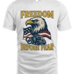 Freedom Before Fear While T-Shirt