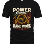 Power Through Hard Work T-Shirt
